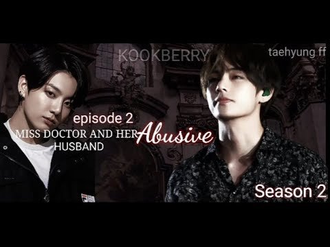TAEHYUNG FF MISS DOCTOR AND HER ABUSIVE HUSBAND S2EPISODE 2BTS