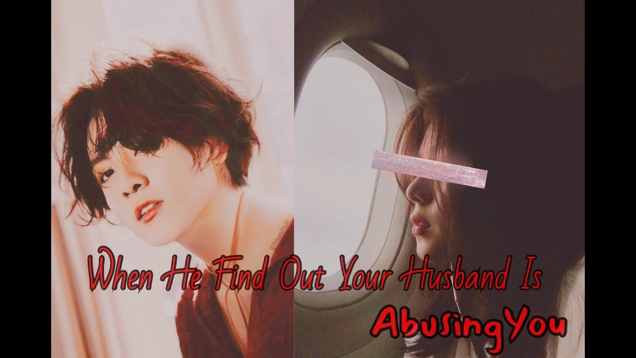 ✮ When he got to know about your Abusive Husband