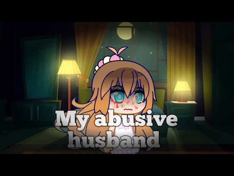 MY ABUSIVE HUSBAND GACHA CLUB