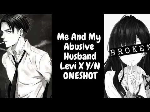 Me And My Abusive HusbandLEVI X YNONESHOT