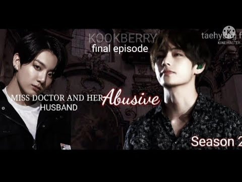 TAEHYUNG FF MISS DOCTOR AND HER ABUSIVE HUSBAND FINAL EPISODE