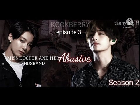 TAEHYUNG FF MISS DOCTOR AND HER ABUSIVE HUSBAND EPISODE 2