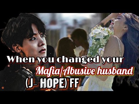 When you changed your MafiaAbusive HUSBAND J HOPE FF 22THE END