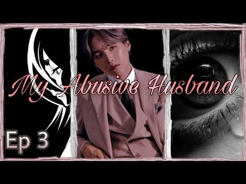 Suga FF My Abusive Husband Ep 3