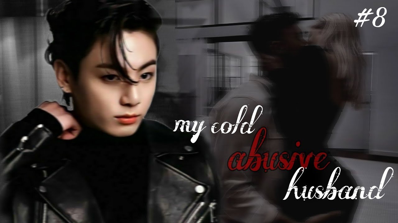 my cold abusive husband 8 jungkook FF