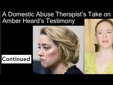A Domestic Abuse Therapist39s Take On Amber Heard39s Testimony Continued