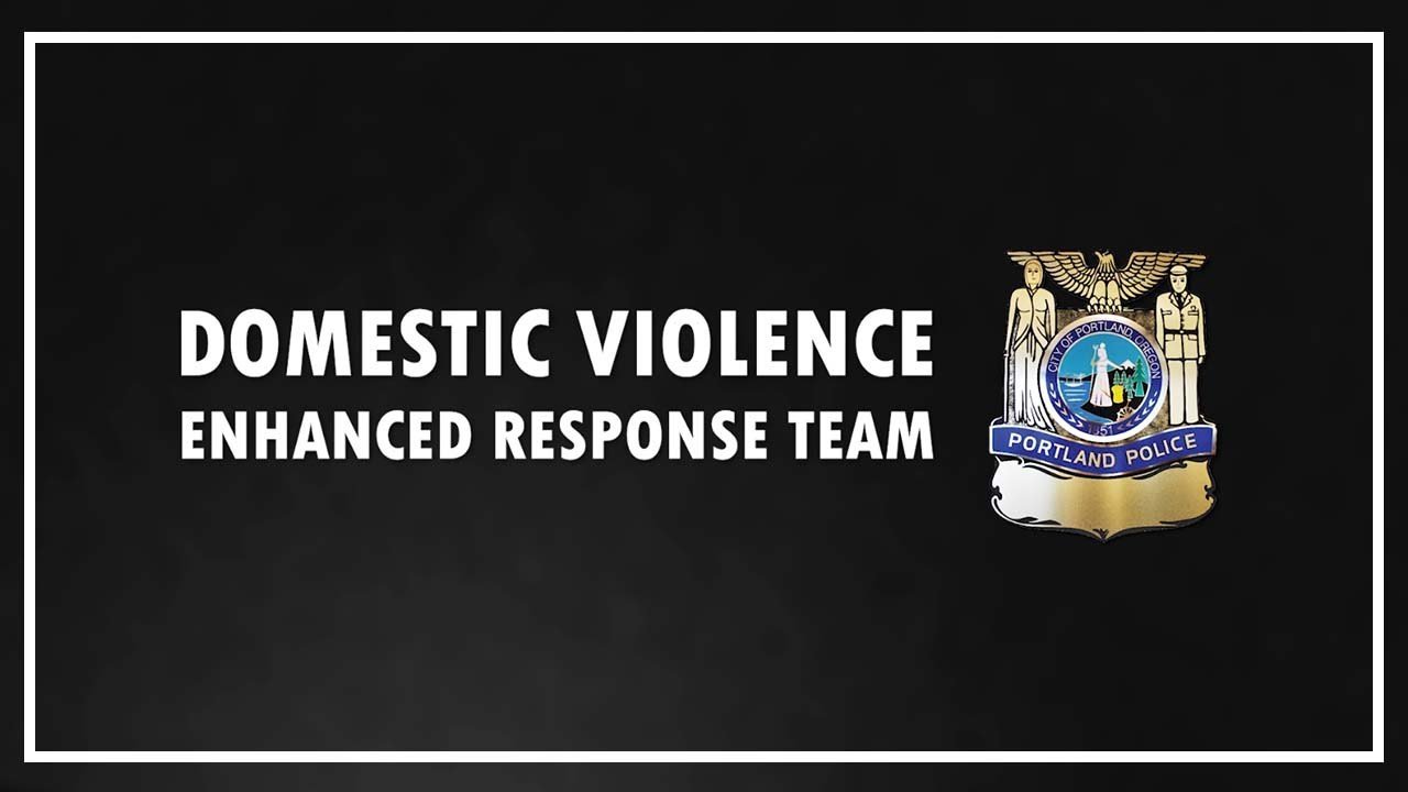 The Domestic Violence Enhanced Response Team Portland Police Bureau