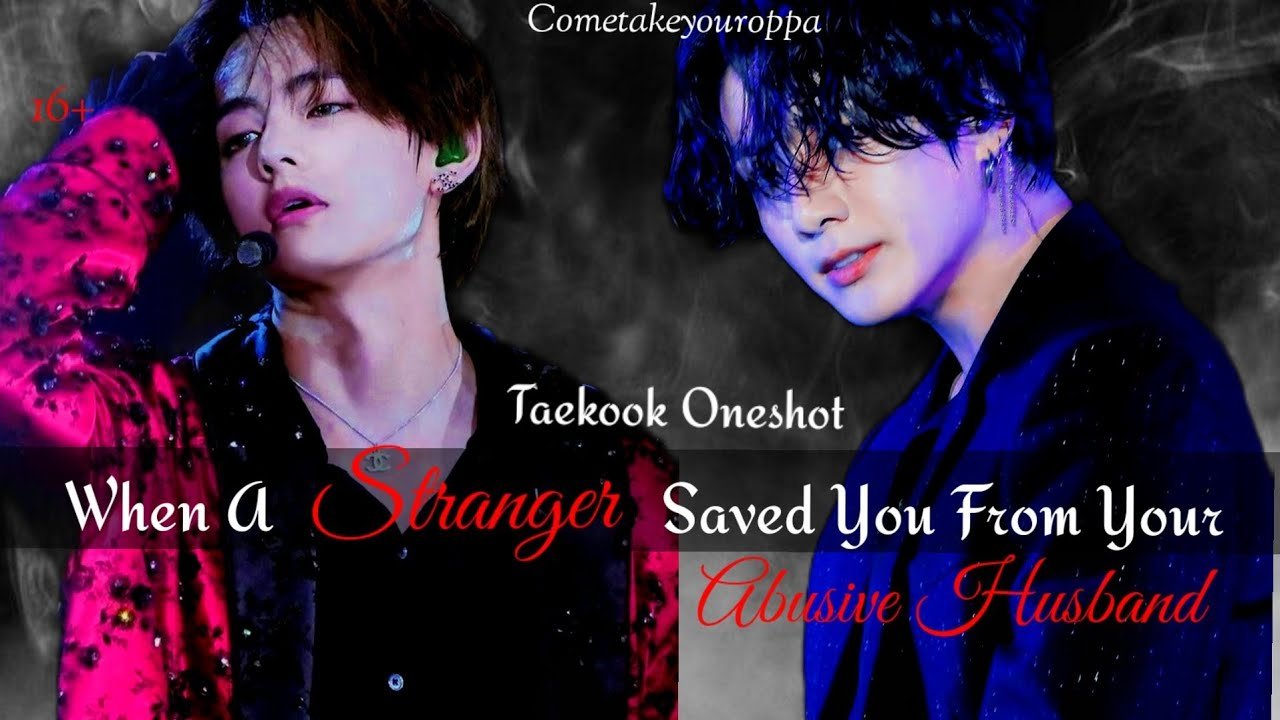 When A Stranger Saved You From Your Abusive HusbandTaehyung and