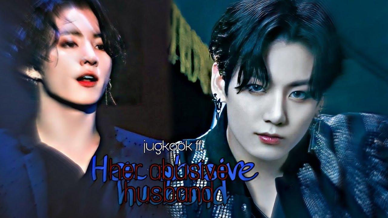 her abusive husbandjungkookff jkff oneshot