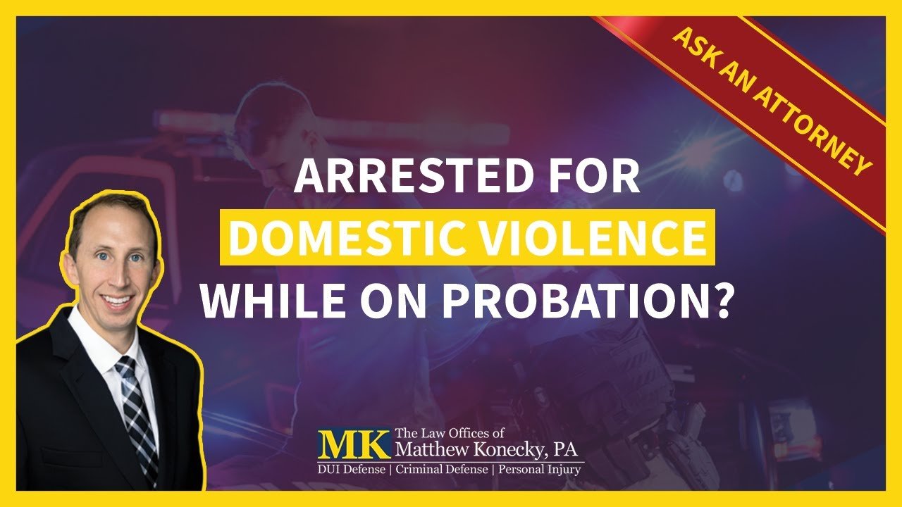 I Was Arrested For Domestic Violence While on Probation