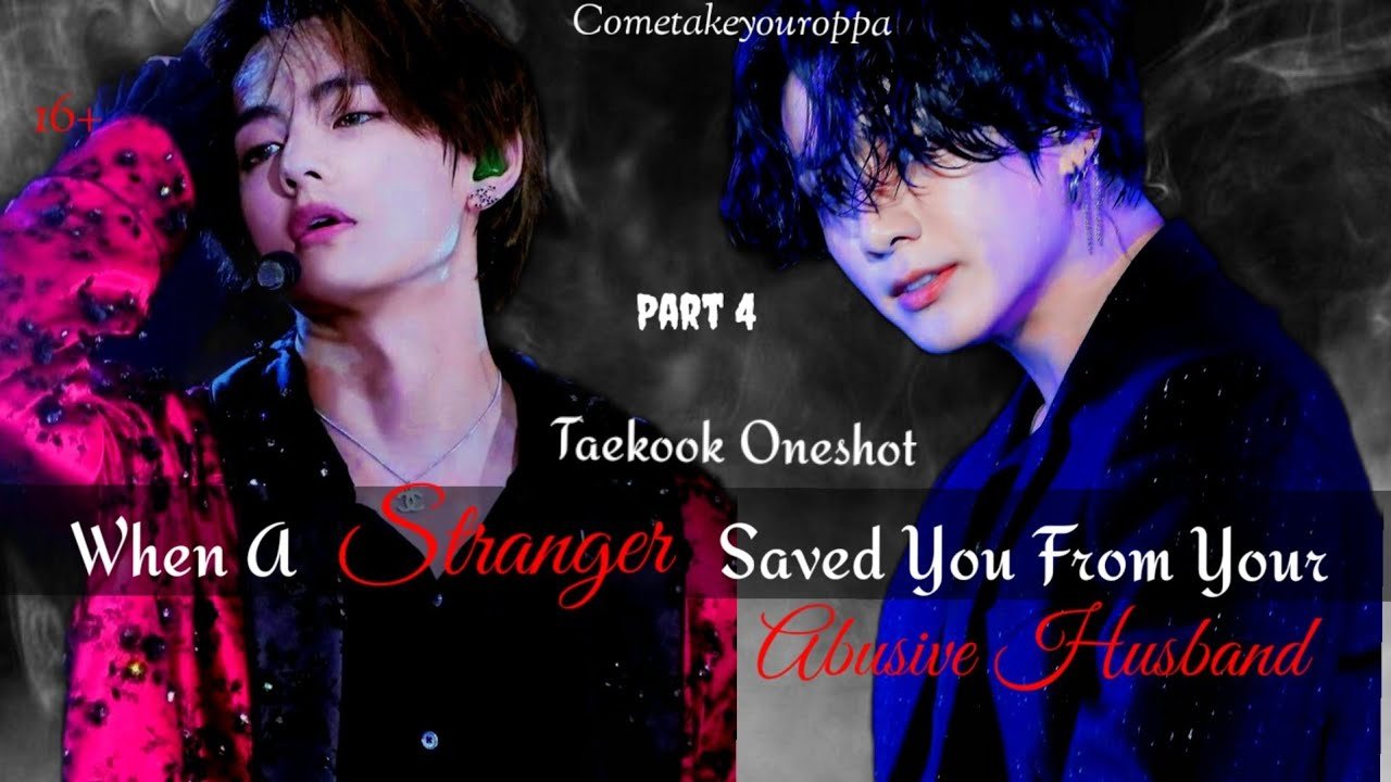 When A Stanger Saves You From Your Abusive HusbandTaehyung amp
