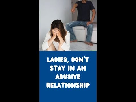 Ladies Don39t Stay in An Abusive Relationship
