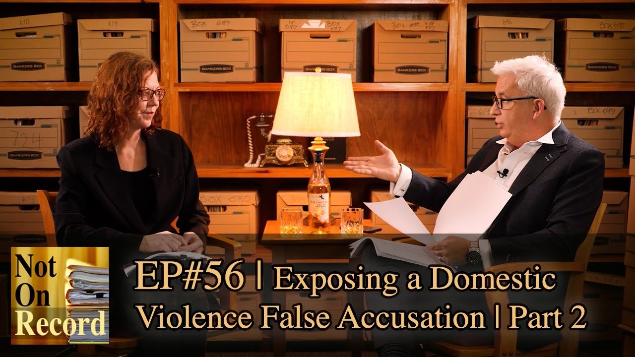 EP56 Exposing a Domestic Violence False Accusation Part