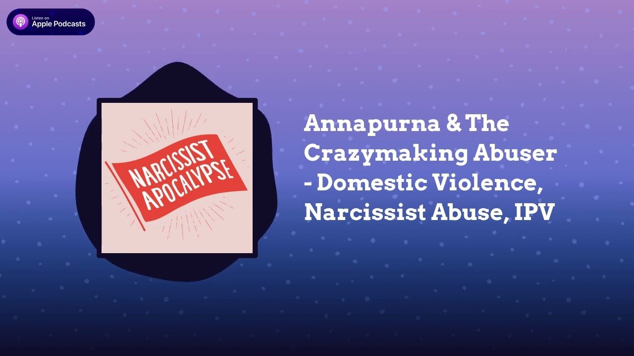 Narcissist Apocalypse Annapurna amp The Crazymaking Abuser Domestic