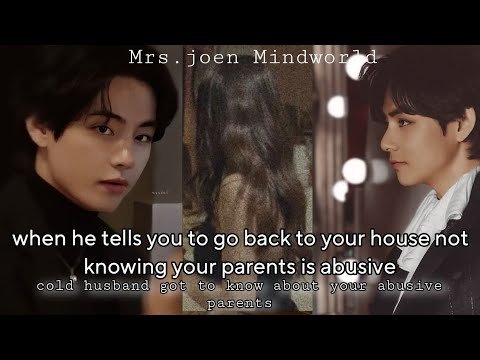 Cold Husband get to know about your abusive parents