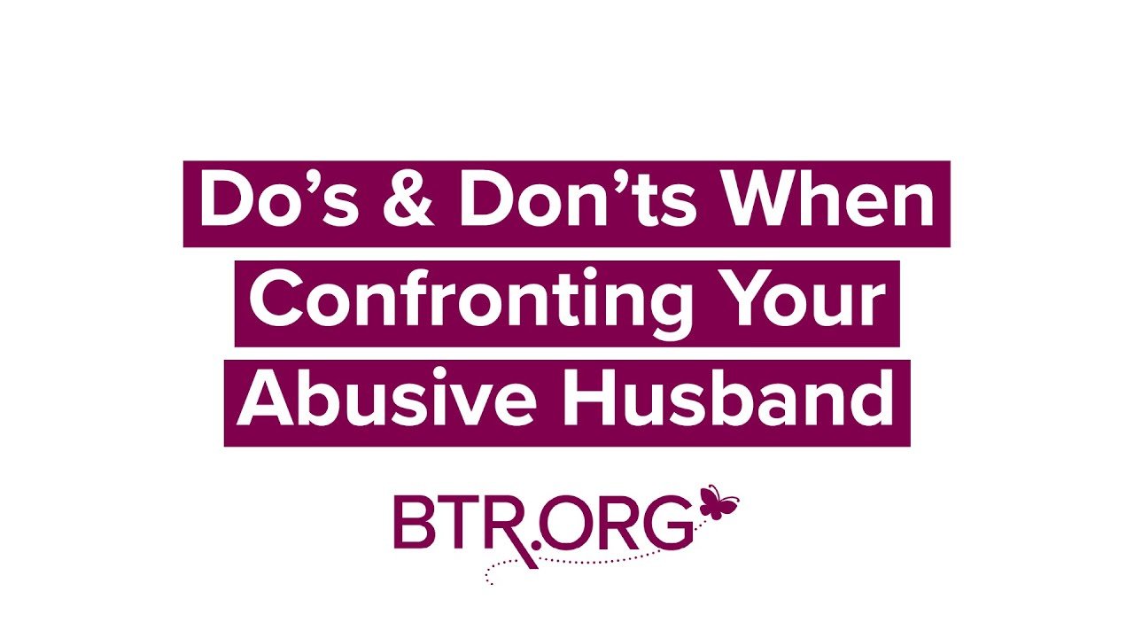 Do39s and Don39ts When Confronting Your Abusive Husband