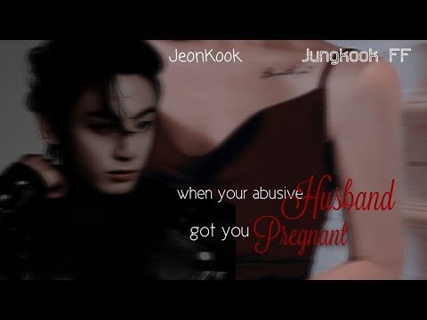 When Your Abusive Husband Got You Pregnant JeonKook