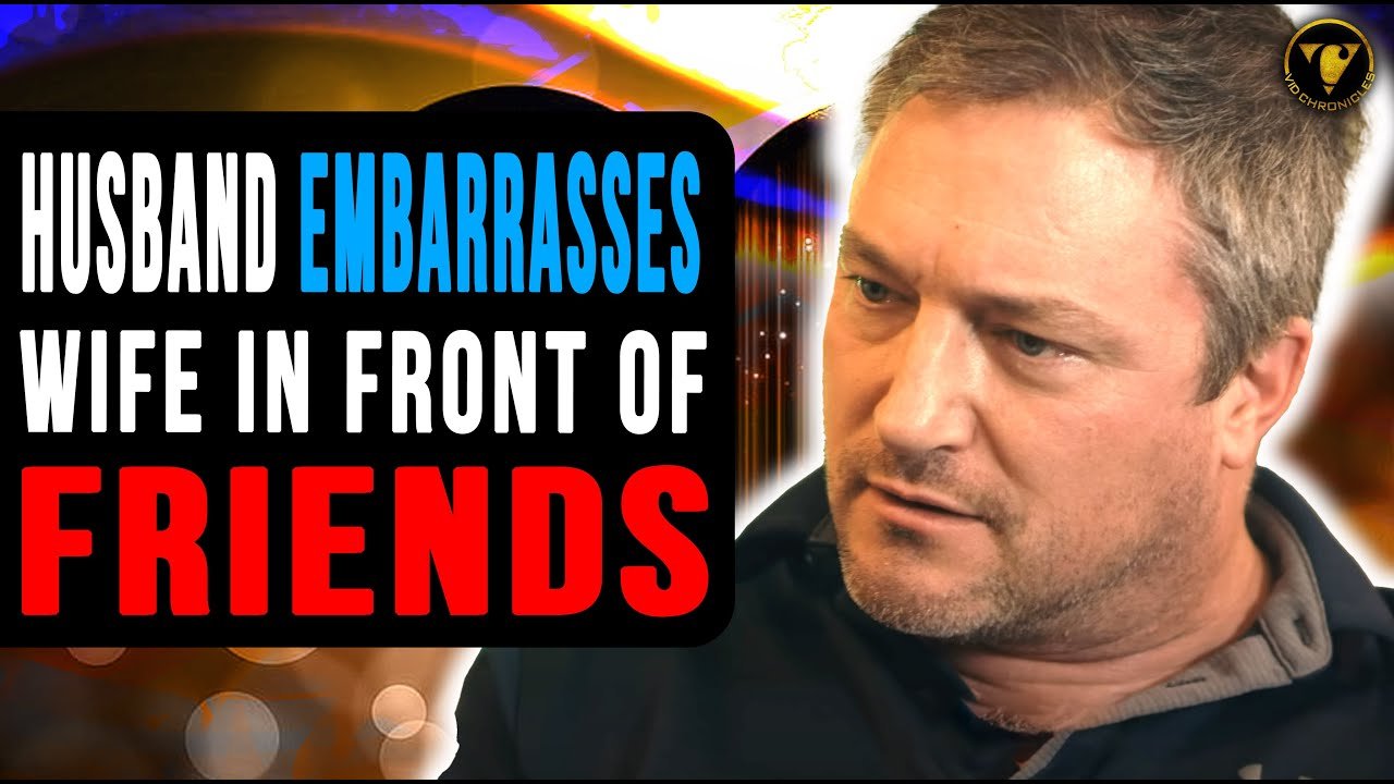 Husband Embarrasses Wife In Front Of Friends He Instantly Regrets