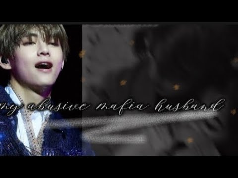 MY ABUSIVE MAFIA HUSBAND taehyung ff oneshot request