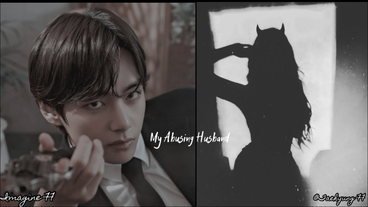 My Abusing Husband Taehyung FF 1