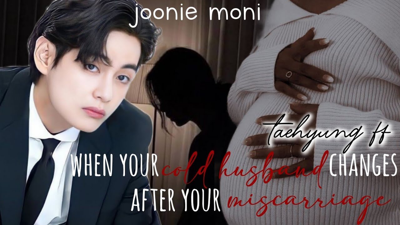 when your cold husband changes after your miscarriage taehyung