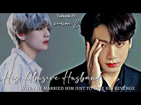14° 𝐇𝐢𝐬 𝐀𝐛𝐮𝐬𝐢𝐯𝐞 𝐇𝐮𝐬𝐛𝐚𝐧𝐝 𝐒𝐞𝐚𝐬𝐨𝐧 𝟐 Taekook ff