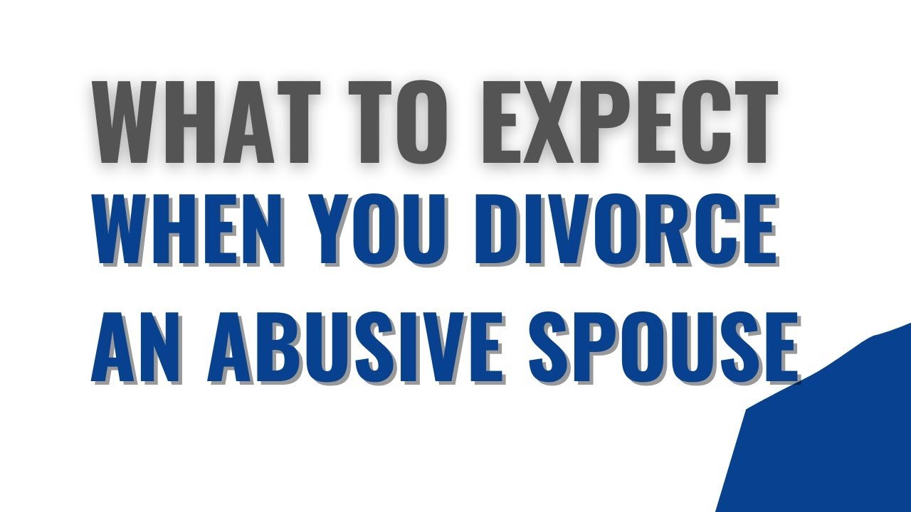 What To Expect When You Divorce an Abusive Spouse