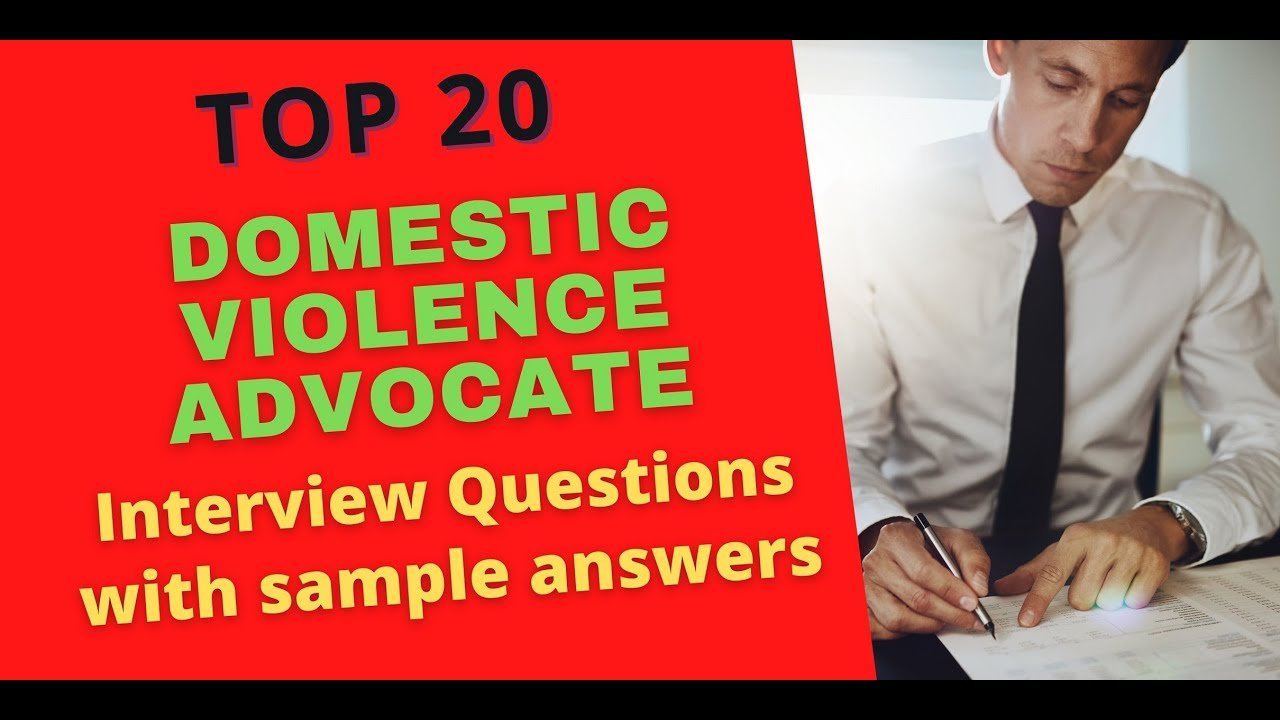 Top 20 Domestic Violence Advocate Interview Questions and Answers for